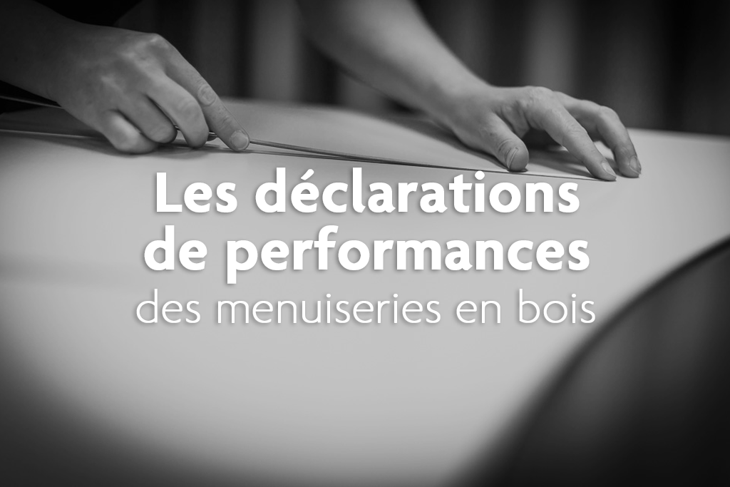 déclarations de performances des menuiseries bois